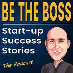 Be The Boss - Startup Success Stories cover logo