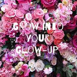 Grow into your Glow-UP Podcast! ✨ logo