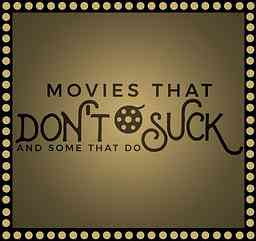 Movies That Don't Suck and Some That Do logo
