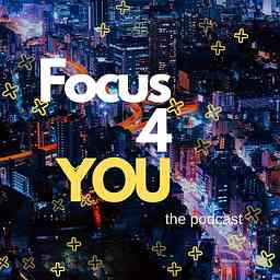 Focus 4 You The Podcast cover logo
