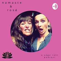 Namaste & Rosé Podcast: A Yoga Rant logo