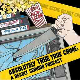 Absolutely True True Crime: A Deadly Serious Podcast logo