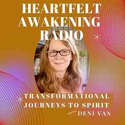 Heartfelt Awakening Radio with Deni Van cover logo
