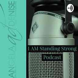 I AM Standing Strong Podcast logo