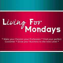 Living For Mondays Podcast Turn Your Blog Into A Profitable Business logo