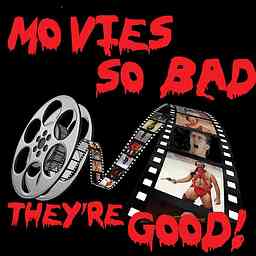 Movies So Bad... They're Good! cover logo