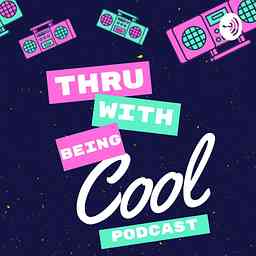 Thru With Being Cool cover logo
