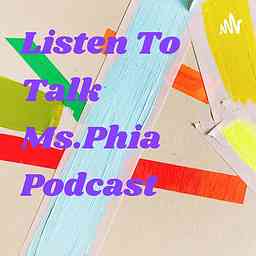 Listen To Talk Ms.Phia Podcast logo