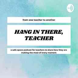 Hang in there, Teacher cover logo