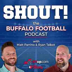 Shout! A football podcast on the Buffalo Bills with Matt Parrino and Ryan Talbot cover logo