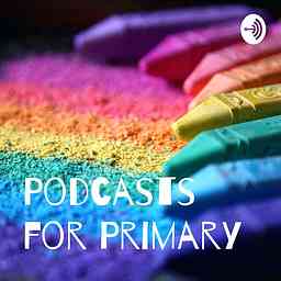 Podcasts for Primary cover logo