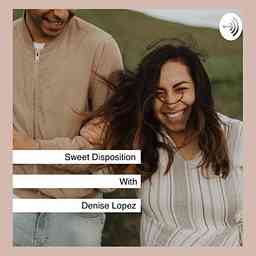 Sweet Disposition with Denise Lopez logo