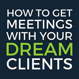 How To Get Meetings With Your Dream Clients cover logo