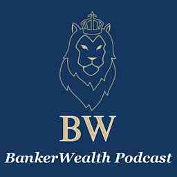 BankerWealth Podcast cover logo