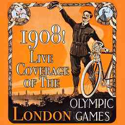 1908! Live Coverage of the 1908 London Olympic Games cover logo