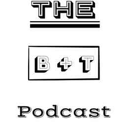 The B + T Podcast logo