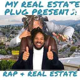 My Real Estate Plug Presents: Rap & Real Estate cover logo