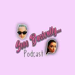 Sooo Basically Podcast cover logo