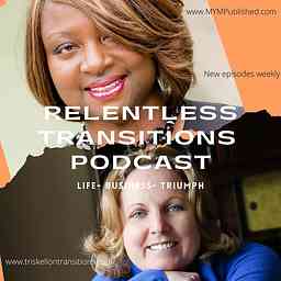 Relentless Transitions Podcast cover logo
