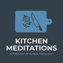 Kitchen Meditations with Kendall Vanderslice cover logo