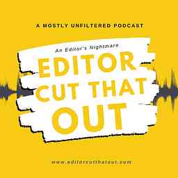 Editor Cut That Out Podcast cover logo