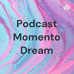 Podcast Momento Dream cover logo