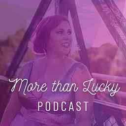More than Lucky Podcast cover logo
