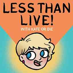LESS THAN LIVE with KATE OR DIE cover logo