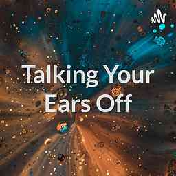 Talking Your Ears Off cover logo