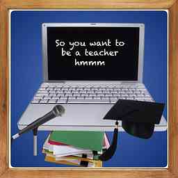 So You Want To Be A Teacher cover logo