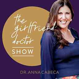The Girlfriend Doctor w/ Dr. Anna Cabeca cover logo