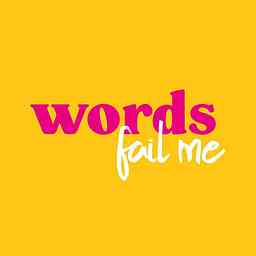 Words Fail Me: A podcast about thriving with dyslexia cover logo