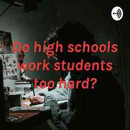 “Do high schools work students too hard?” logo
