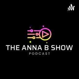 The Anna B Show Podcast cover logo