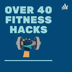 Over 40 Fitness Hacks cover logo