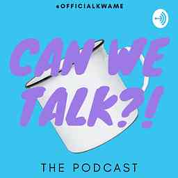 CAN WE TALK?! cover logo