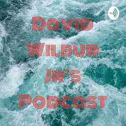 David Wilbur Jr's Podcast cover logo
