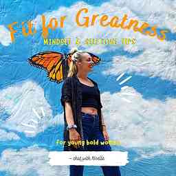 Fit For Greatness: Mindset and Self Love Tips for Young Bold women logo