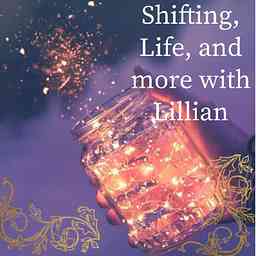 Shifting, life, and more with Lillian cover logo