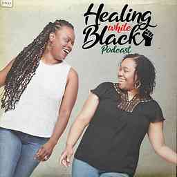 Healing While Black Podcast cover logo