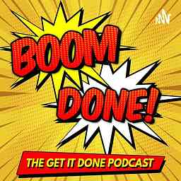 Boom Done! - The Get It Done Podcast! logo