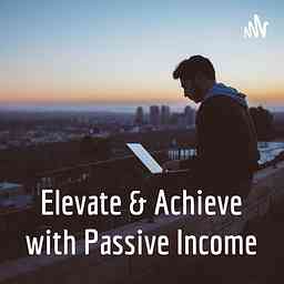 Elevate & Achieve with Passive Income cover logo