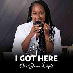 How I Got Here with Dreena Whitfield cover logo
