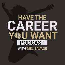 Have The Career You Want cover logo