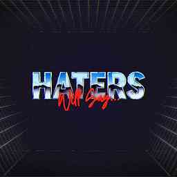 Haters Will Say logo
