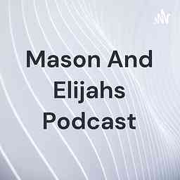 Mason And Elijahs Podcast logo