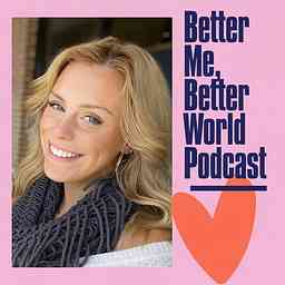 Better Me, Better World Podcast cover logo