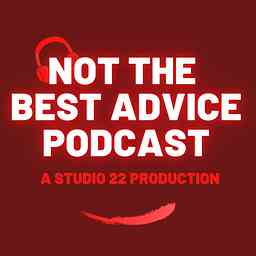 Not The Best Advice Podcast cover logo