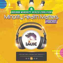 Indiana Minority Health Network Podcast -
Minority Health Matters logo