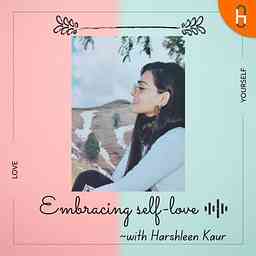 Embracing self-love - with Harshleen Kaur logo